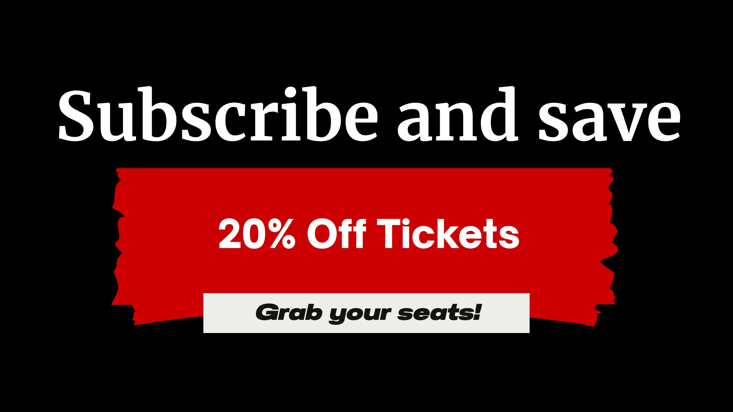 Subscription pricing - 20% on our shows!